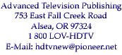 Advanced Television Publishing 753 East Fall Creek Road Alsea, OR 97324 1 800 LOV-HDTV E-Mail: hdtvnew@pioneer.net